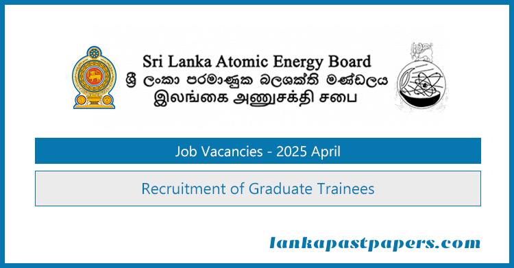 Sri Lanka Atomic Energy Board Graduate Trainee Recruitment 2025 – Official Vacancy Details