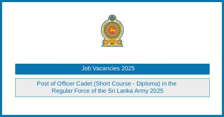 Sri Lanka Army Officer Cadet Job Vacancies 2025 (Regular Force / Diploma Short Course)