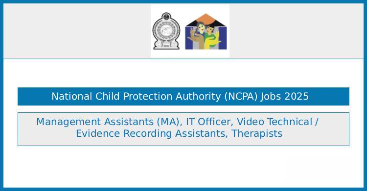 National Child Protection Authority (NCPA) Job Vacancies 2025 – Management Assistants, IT Officer, Technical Assistants, Therapists